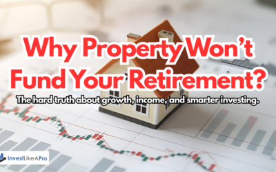 Why Property Won’t Fund Your Retirement